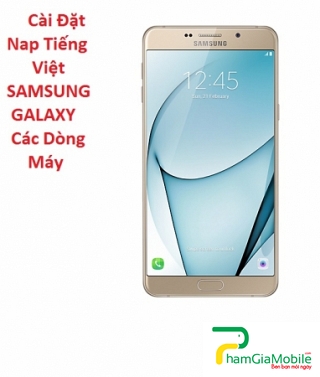 Cài Đặt Nạp Tiếng Việt Samsung Galaxy A9 Pro